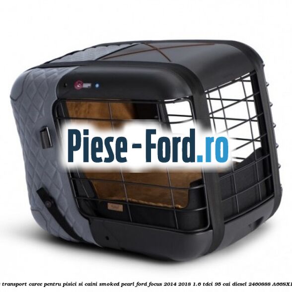 Caseta de Transport Caree Pentru pisici si caini, Smoked Pearl Ford Focus 2014-2018 1.6 TDCi 95 cai diesel