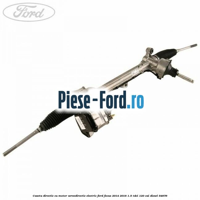 Caseta directie cu motor servodirectie electric Ford Focus 2014-2018 1.5 TDCi 120 cai
