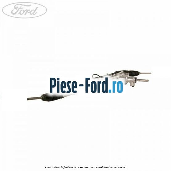 Caseta directie Ford C-Max 2007-2011 1.8 125 cai #9907317129