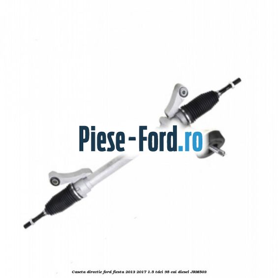 Caseta directie Ford Fiesta 2013-2017 1.5 TDCi 95 cai