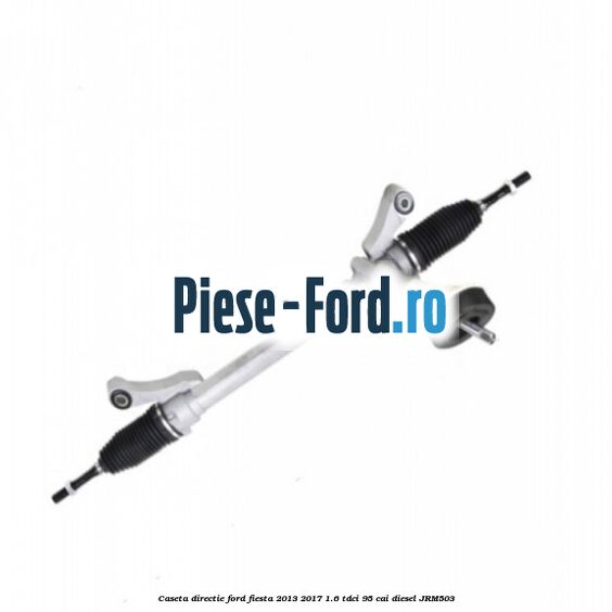 Caseta directie Ford Fiesta 2013-2017 1.6 TDCi 95 cai