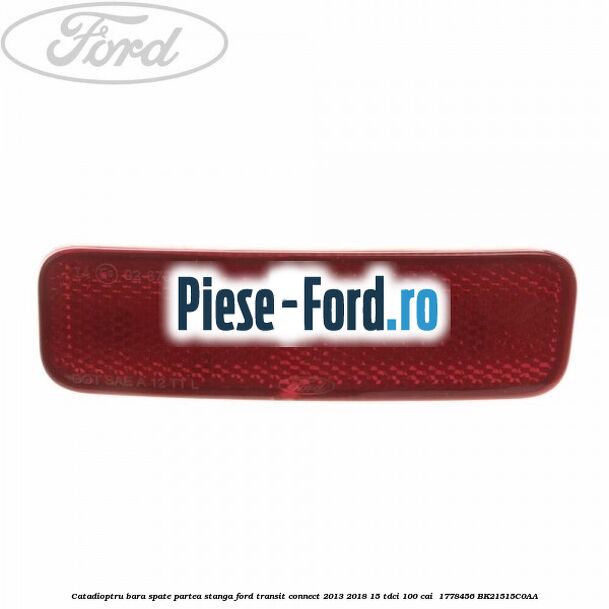 Catadioptru bara spate partea stanga Ford Transit Connect 2013-2018 1.5 TDCi 100 cai #8A3CE8B517