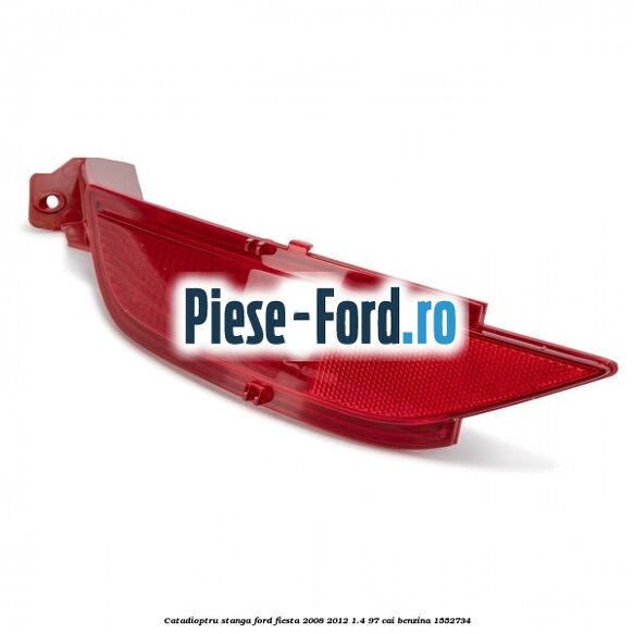 Catadioptru stanga Ford Fiesta 2008-2012 1.4 97 cai #7405017380