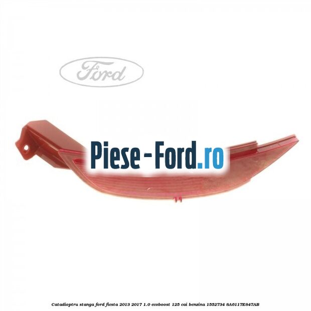 Catadioptru stanga Ford Fiesta 2013-2017 1.0 EcoBoost 125 cai benzina