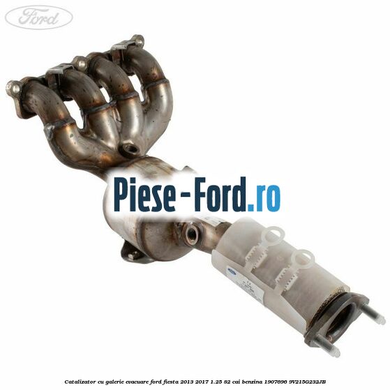 Catalizator cu galerie evacuare Ford Fiesta 2013-2017 1.25 82 cai benzina #6F085410E5