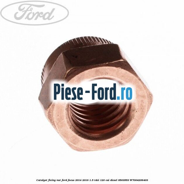 Catalyst fixing nut Ford Focus 2014-2018 1.5 TDCi 120 cai diesel #6374DCD6A4