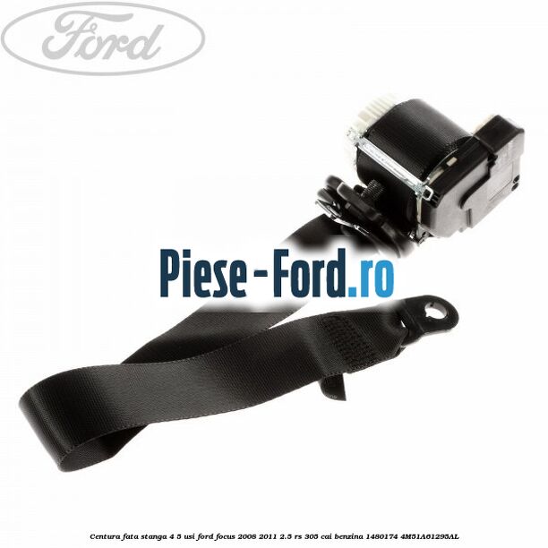 Centura fata stanga 4/5 usi Ford Focus 2008-2011 2.5 RS 305 cai benzina