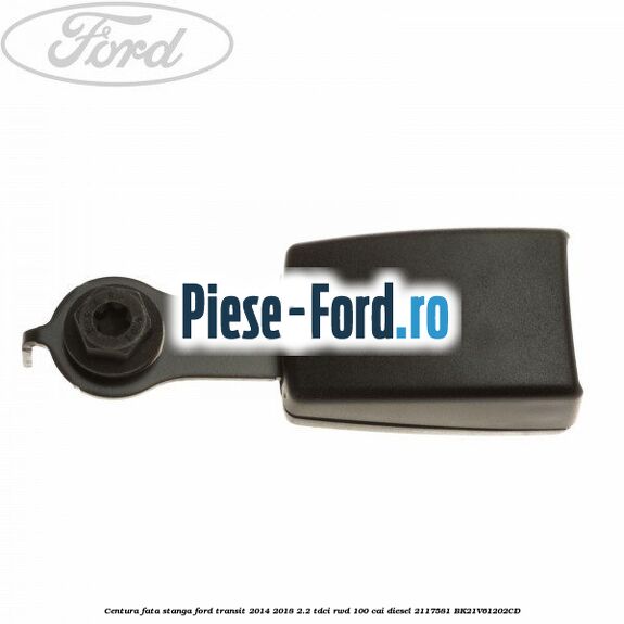 Centura fata stanga Ford Transit 2014-2018 2.2 TDCi RWD 100 cai diesel