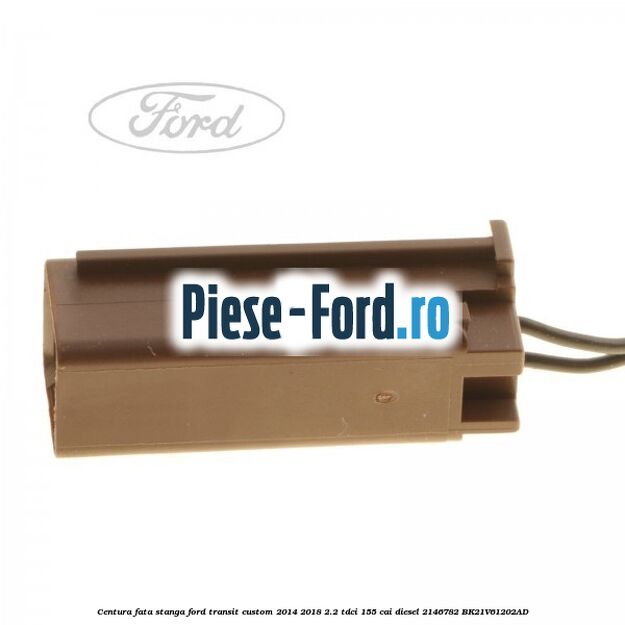 Centura fata stanga Ford Transit Custom 2014-2018 2.2 TDCi 155 cai diesel #949E8AF6FF