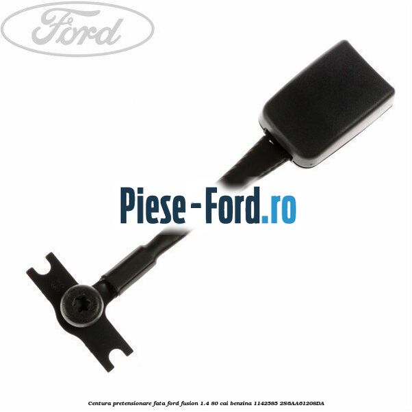 Centura pretensionare fata Ford Fusion 1.4 80 cai benzina