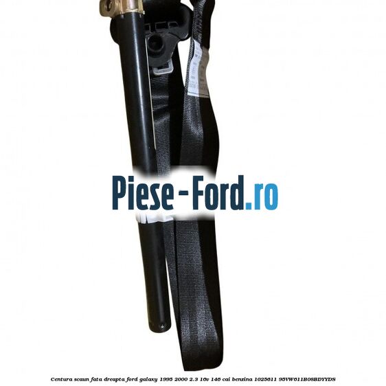Centura scaun fata dreapta Ford Galaxy 1995-2000 2.3 16V 146 cai benzina #699627E5BB