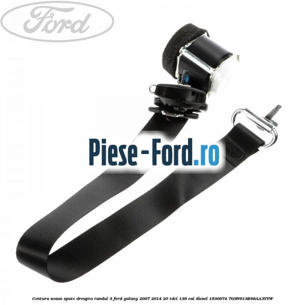 Centura scaun spate dreapta randul 3 Ford Galaxy 2007-2014 2.0 TDCi 136 cai #A21B26250B