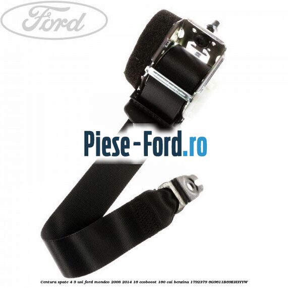 Centura spate 4/5 usi Ford Mondeo 2008-2014 1.6 EcoBoost 160 cai #F585077CA4