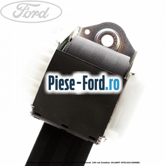 Centura spate centru Ford Fiesta 2013-2017 1.0 EcoBoost 100 cai benzina