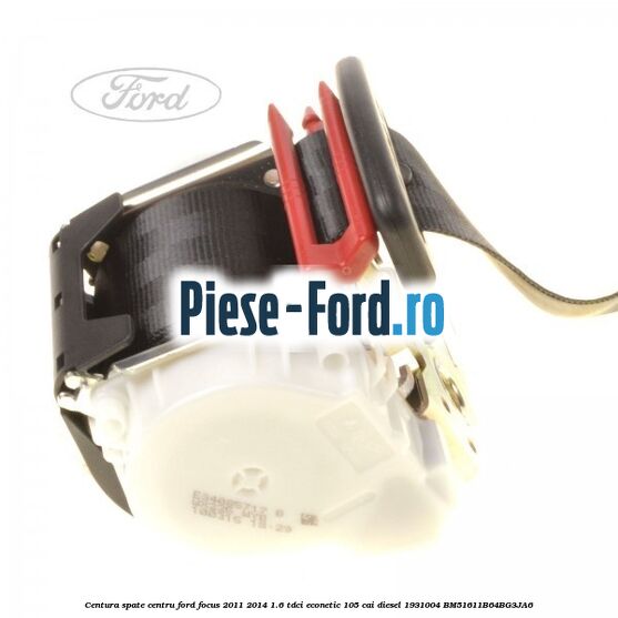 Centura spate centru Ford Focus 2011-2014 1.6 TDCi ECOnetic 105 cai diesel #DC646B61B8