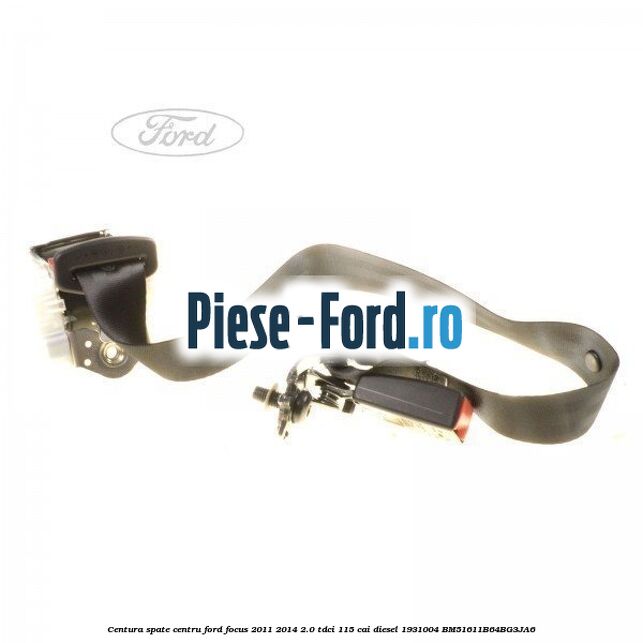 Centura spate centru Ford Focus 2011-2014 2.0 TDCi 115 cai diesel