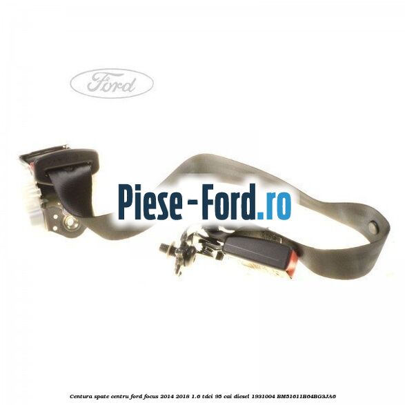 Centura spate centru Ford Focus 2014-2018 1.6 TDCi 95 cai diesel