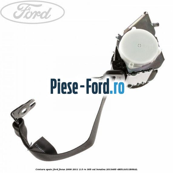 Centura scaun spate stanga Ford Focus 2008-2011 2.5 RS 305 cai benzina