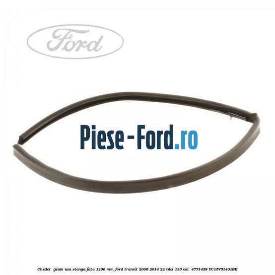 Cheder , geam usa stanga fata 1200 mm Ford Transit 2006-2014 2.2 TDCi 130 cai #DD7EBEFE4E