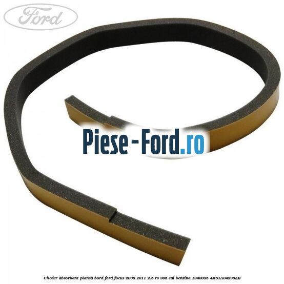 Cheder absorbant plansa bord Ford Focus 2008-2011 2.5 RS 305 cai benzina