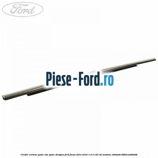 Cheder cromat geam usa spate dreapta Ford Focus 2014-2018 1.6 Ti 85 cai benzina