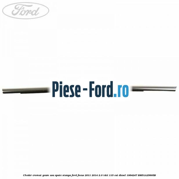 Cheder cromat geam usa spate dreapta Ford Focus 2011-2014 2.0 TDCi 115 cai diesel
