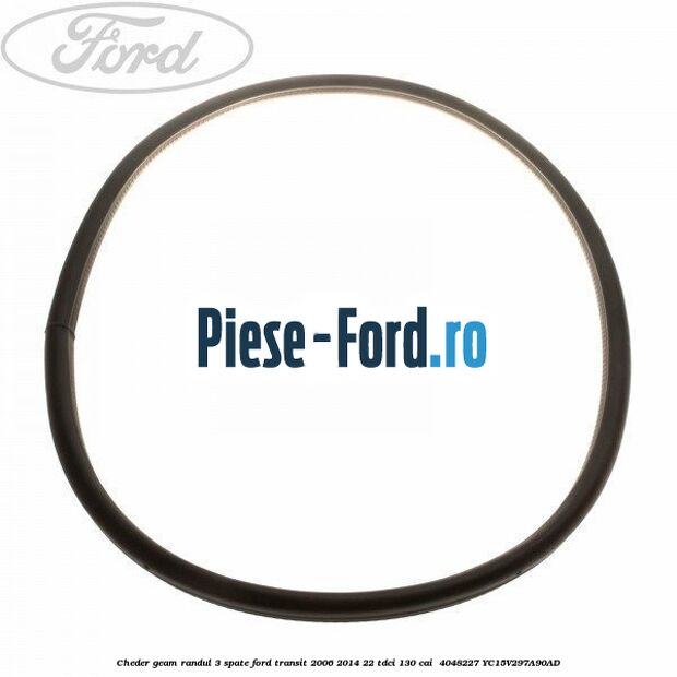 Cheder geam randul 3 spate Ford Transit 2006-2014 2.2 TDCi 130 cai #F921F35020