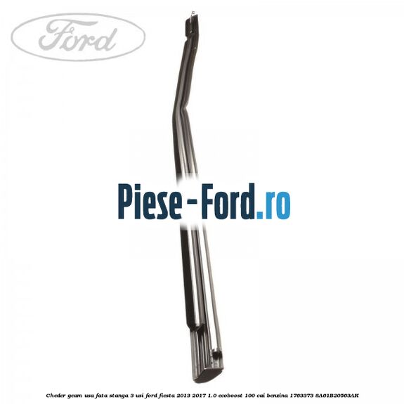 Cheder geam usa fata dreapta 3 usi Ford Fiesta 2013-2017 1.0 EcoBoost 100 cai benzina