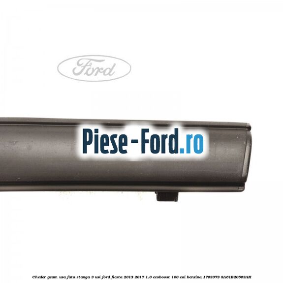 Cheder geam usa fata stanga 3 usi Ford Fiesta 2013-2017 1.0 EcoBoost 100 cai benzina
