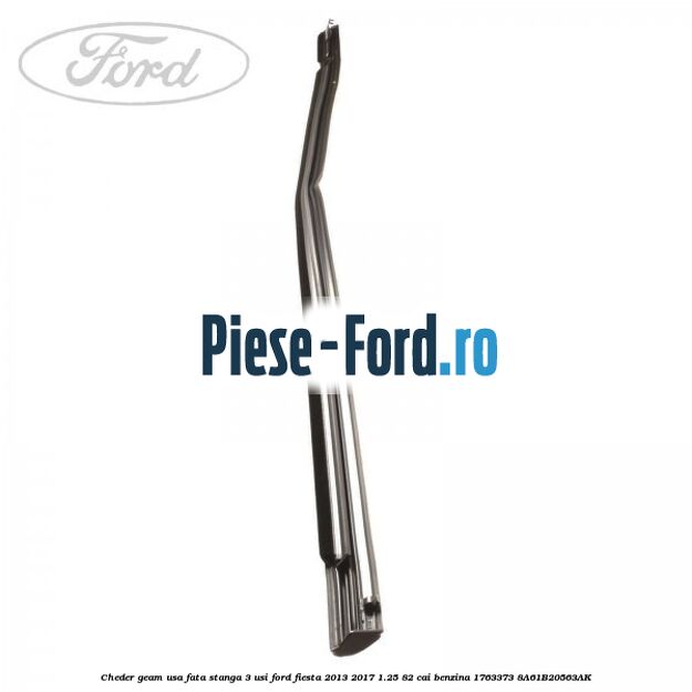 Cheder geam usa fata dreapta 3 usi Ford Fiesta 2013-2017 1.25 82 cai benzina