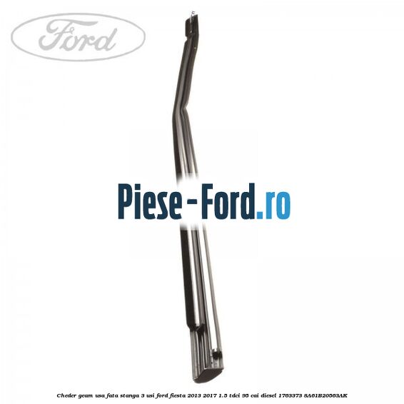 Cheder geam usa fata stanga 3 usi Ford Fiesta 2013-2017 1.5 TDCi 95 cai diesel