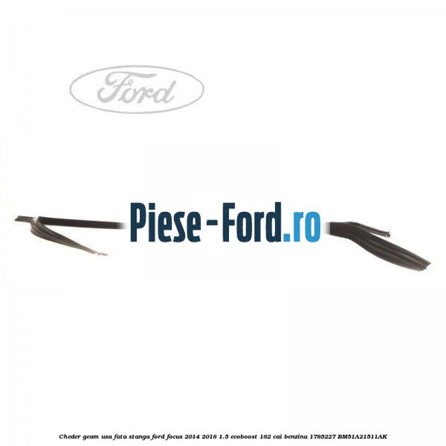 Cheder geam usa fata dreapta Ford Focus 2014-2018 1.5 EcoBoost 182 cai benzina