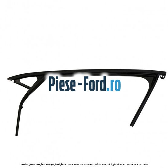Cheder geam usa fata stanga Ford Focus 2019-2023 1.0 EcoBoost mHEV 155 cai #C89ED6851A Cheder geam usa fata stanga Ford Focus 2019-2023 1.0 EcoBoost mHEV 155 cai #C89ED6851A