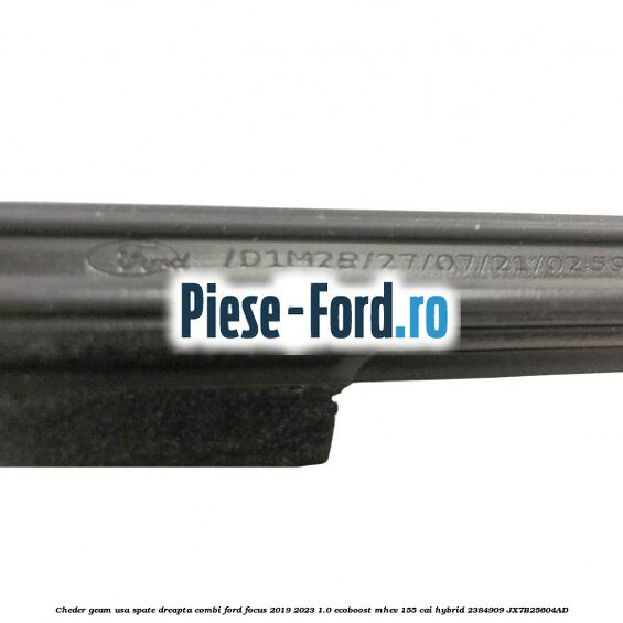 Cheder geam usa spate dreapta combi Ford Focus 2019-2023 1.0 EcoBoost mHEV 155 cai #05F25E59A3 Cheder geam usa spate dreapta combi Ford Focus 2019-2023 1.0 EcoBoost mHEV 155 cai Hybrid #05F25E59A3