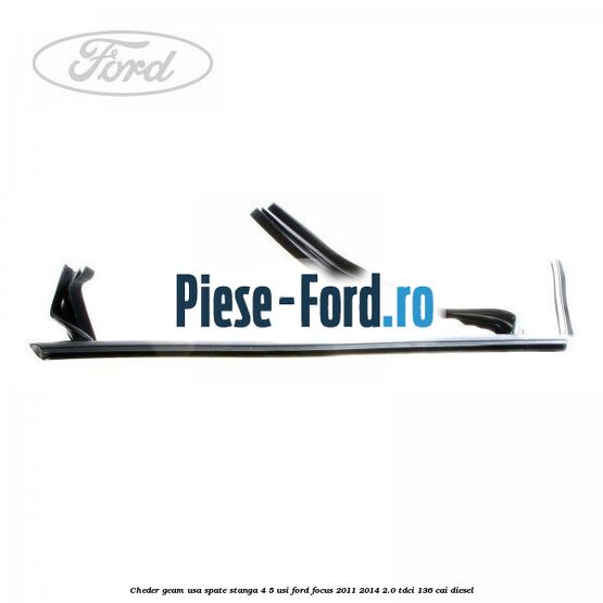 Cheder geam usa spate stanga 4/5 usi Ford Focus 2011-2014 2.0 TDCi 136 cai diesel
