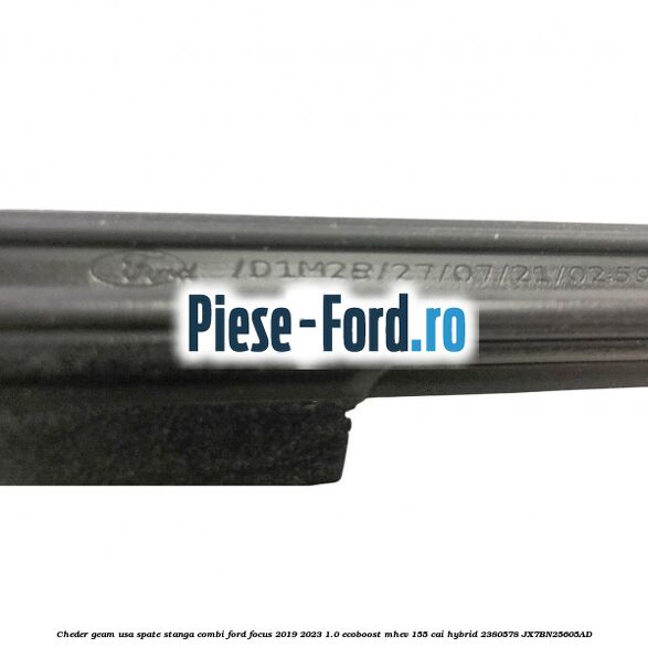 Cheder geam usa spate stanga combi Ford Focus 2019-2023 1.0 EcoBoost mHEV 155 cai #0615D51B9E Cheder geam usa spate stanga combi Ford Focus 2019-2023 1.0 EcoBoost mHEV 155 cai Hybrid #0615D51B9E