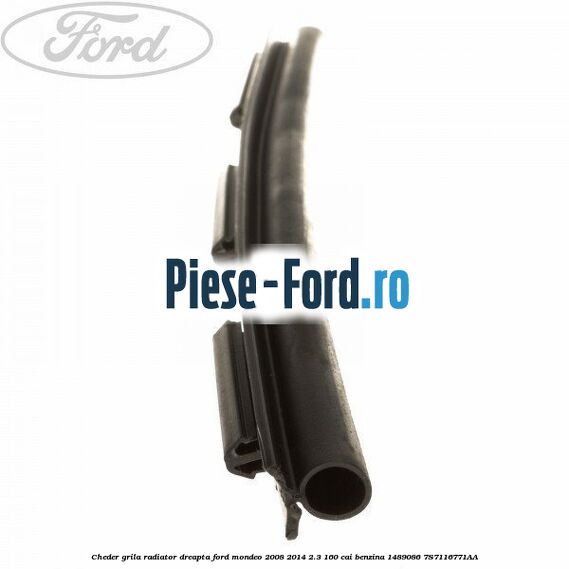 Cheder grila radiator dreapta Ford Mondeo 2008-2014 2.3 160 cai benzina