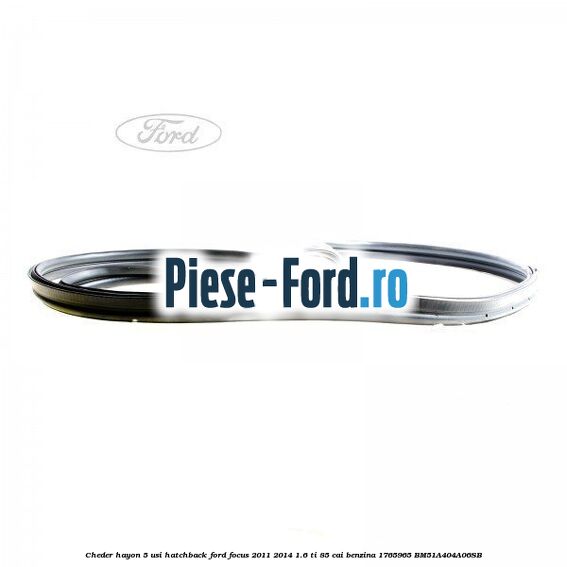 Cheder hayon 5 usi hatchback Ford Focus 2011-2014 1.6 Ti 85 cai benzina