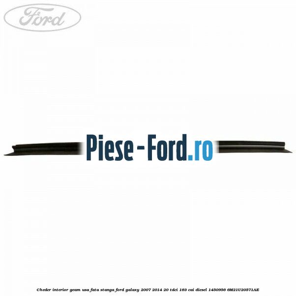 Cheder interior geam usa fata stanga Ford Galaxy 2007-2014 2.0 TDCi 163 cai #5254123B5E