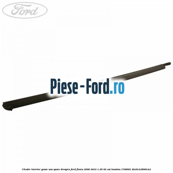 Cheder interior geam usa spate Ford Fiesta 2008-2012 1.25 82 cai benzina
