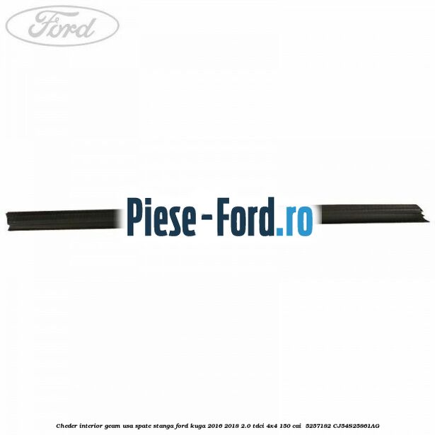 Cheder interior geam usa spate stanga Ford Kuga 2016-2018 2.0 TDCi 4x4 150 cai  #917C4E8247