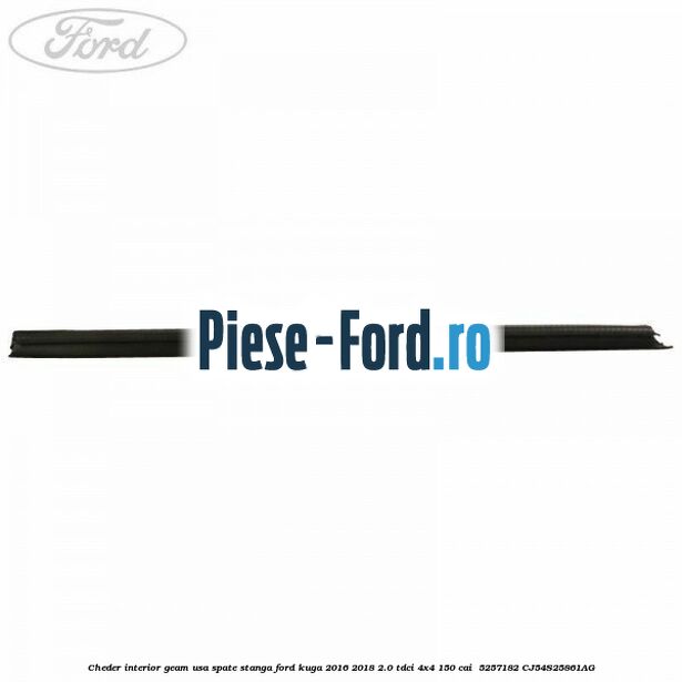Cheder interior geam usa spate stanga Ford Kuga 2016-2018 2.0 TDCi 4x4 150 cai  #917C4E8247