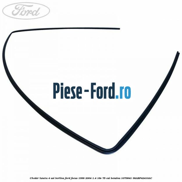 Cheder luneta 4 usi berlina Ford Focus 1998-2004 1.4 16V 75 cai benzina