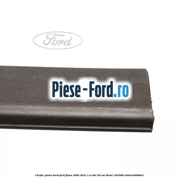 Cheder panou bord Ford Fiesta 2008-2012 1.6 TDCi 95 cai diesel