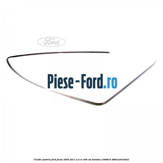 Cheder dreapta luneta 3/5 usi Ford Focus 2008-2011 2.5 RS 305 cai benzina