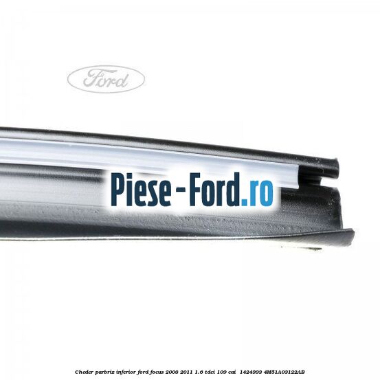 Cheder parbriz, inferior Ford Focus 2008-2011 1.6 TDCi 109 cai  #DCF2F70486