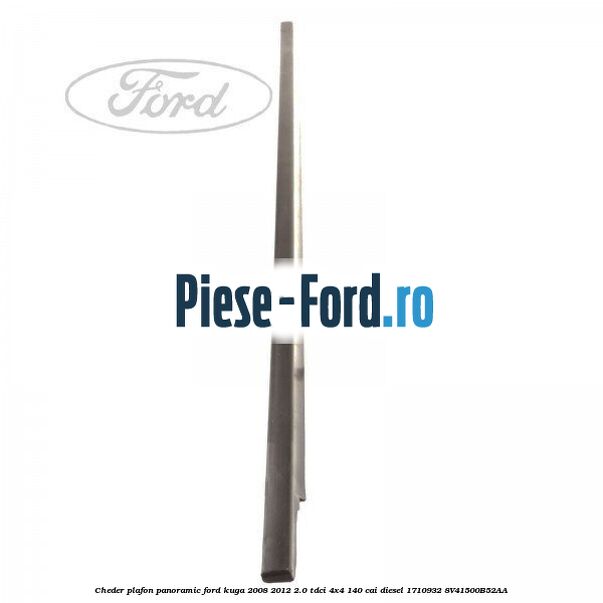 Cheder plafon panoramic Ford Kuga 2008-2012 2.0 TDCI 4x4 140 cai diesel