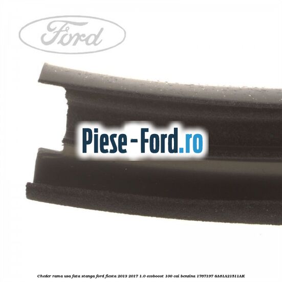 Cheder rama usa fata stanga Ford Fiesta 2013-2017 1.0 EcoBoost 100 cai benzina