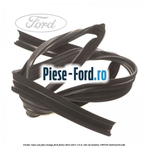 Cheder rama usa fata stanga Ford Fiesta 2013-2017 1.6 ST 182 cai benzina