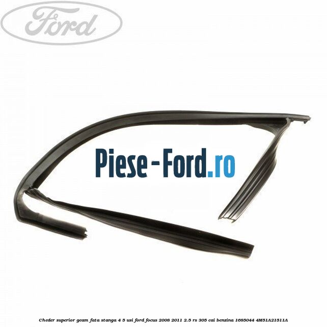 Cheder superior geam fata stanga 4/5 usi Ford Focus 2008-2011 2.5 RS 305 cai benzina